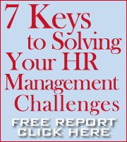 7 Keys to Solving Your Human Resource Management Challenges - FREE Report - Click Here
